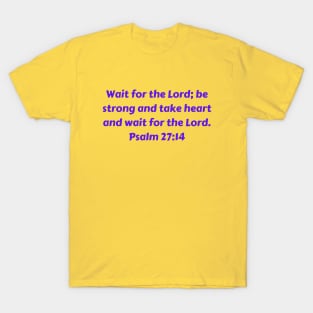 Bible Verse Psalm 27:14 T-Shirt